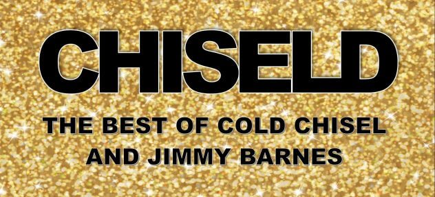 Chiseld - The Best of Cold Chisel & Jimmy Barnes